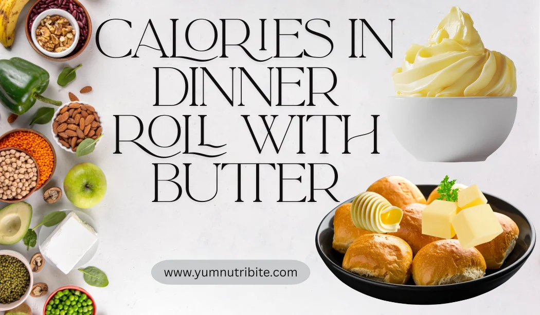 Calories in a Dinner Roll with Butter: Nutrition Facts & Health Tips Calories in a Dinner Roll with Butter: Nutrition Facts & Health Tips