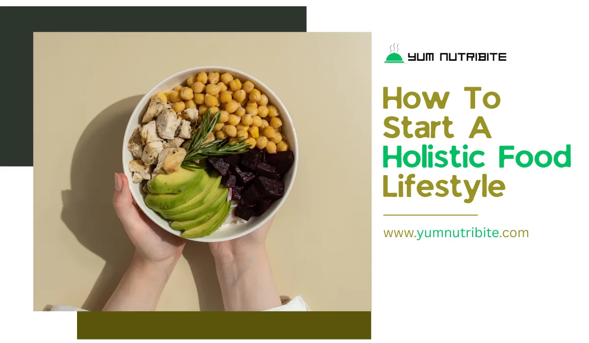 How to Start a Holistic Food Lifestyle for Better Health How to Start a Holistic Food Lifestyle for Better Health