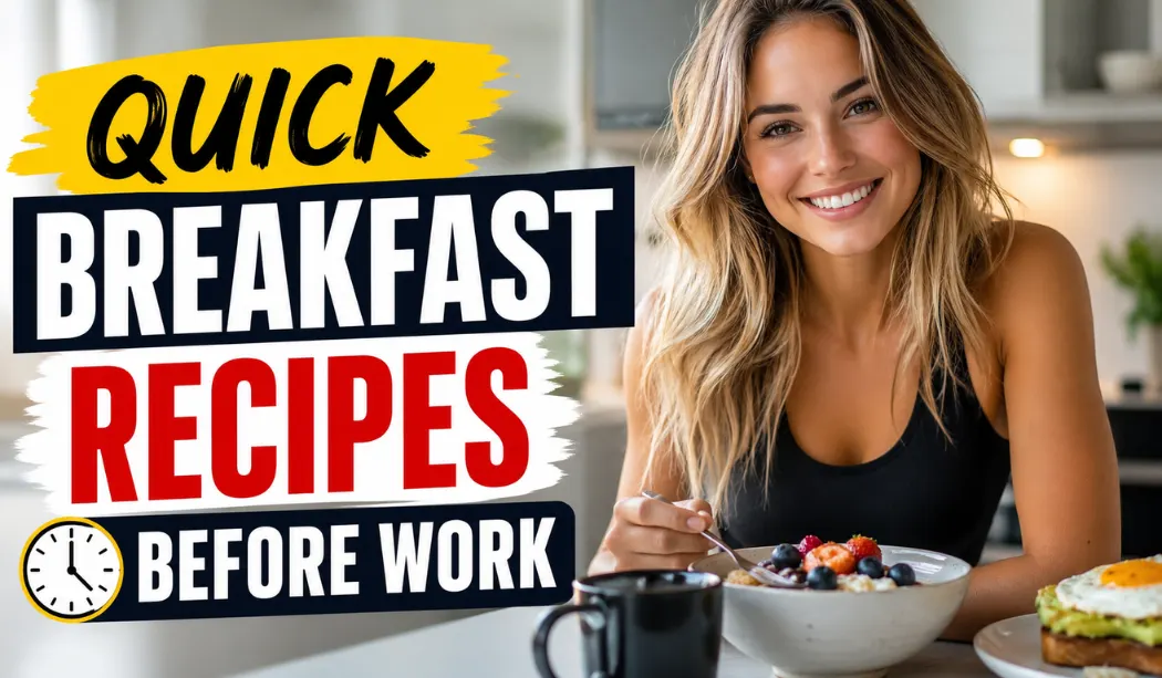 10 Quick Breakfast Recipes Before Work to Boost Your Energy 10 Quick Breakfast Recipes Before Work to Boost Your Energy